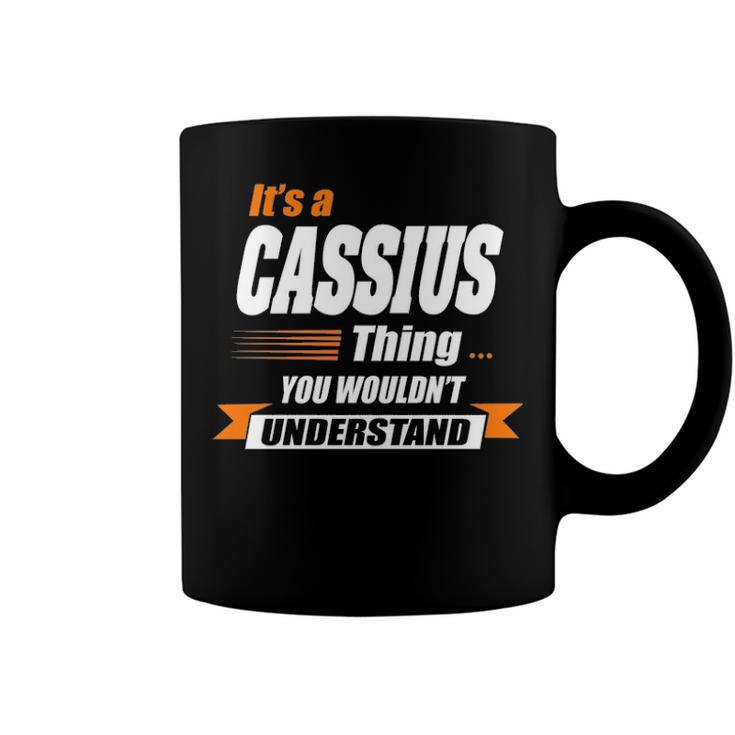 Cassius Name Gift Its A Cassius Thing Coffee Mug
