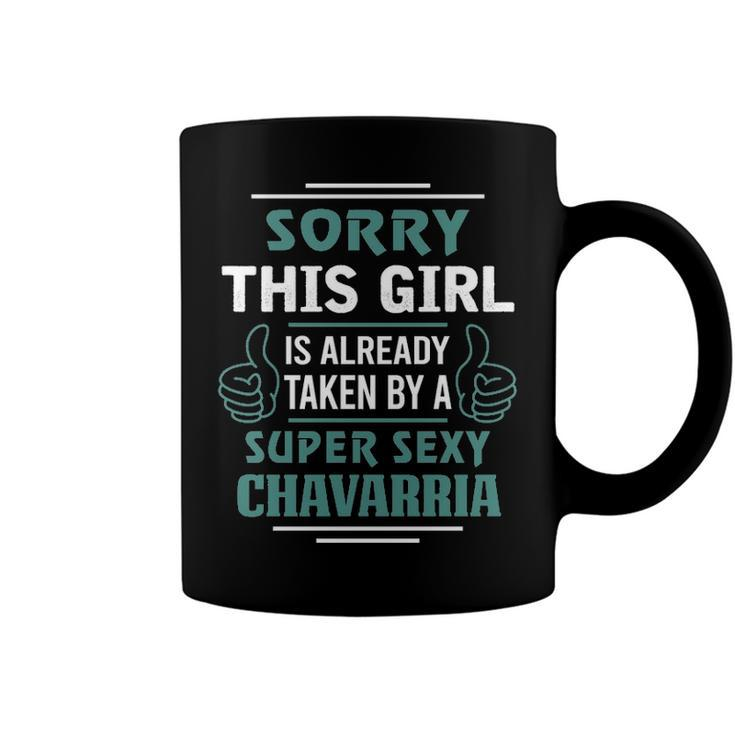 Chavarria Name Gift This Girl Is Already Taken By A Super Sexy Chavarria Coffee Mug