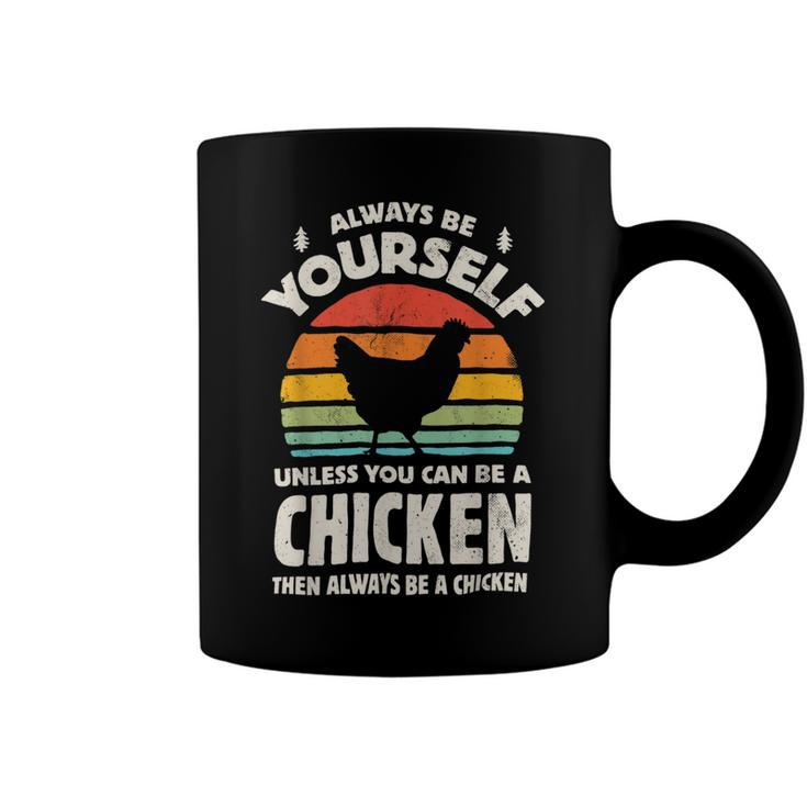 Chicken Chicken Chicken Always Be Yourself Retro Farm Animal Poultry Farmer Coffee Mug