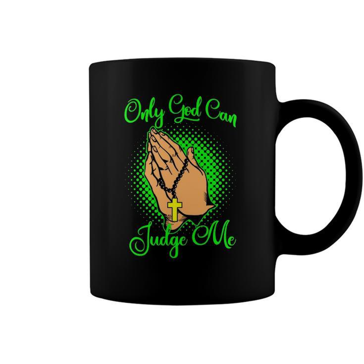 Christian Faith Only God Can Judge Me  Coffee Mug