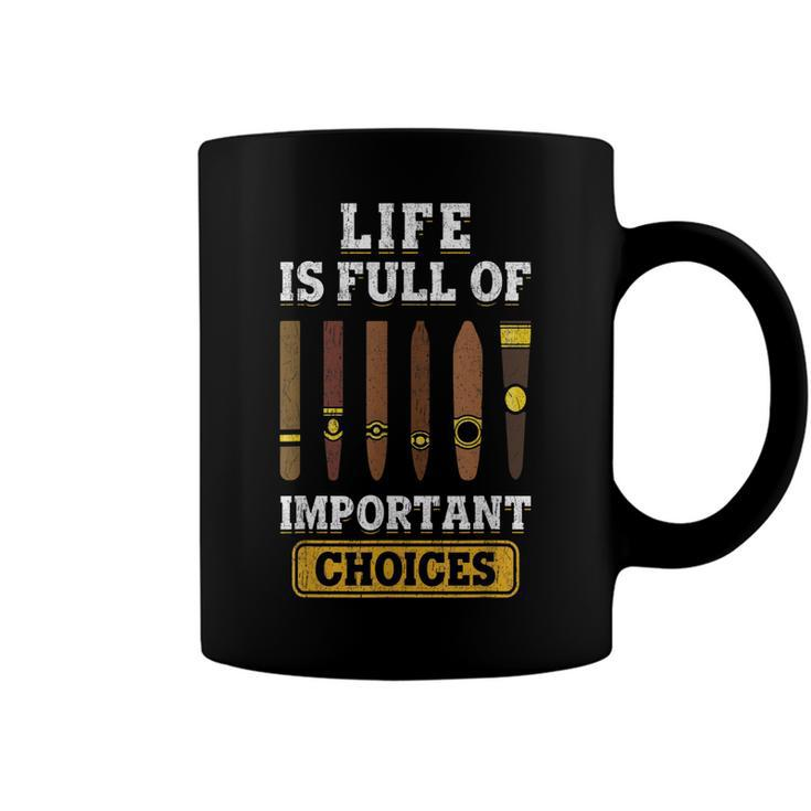 Cigars Smoker Life Is Full Of Important Choices Cigar  Coffee Mug