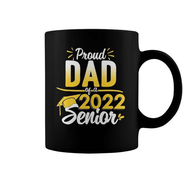 Class Of 2022 Graduation Proud Dad Of A 2022 Senior Coffee Mug