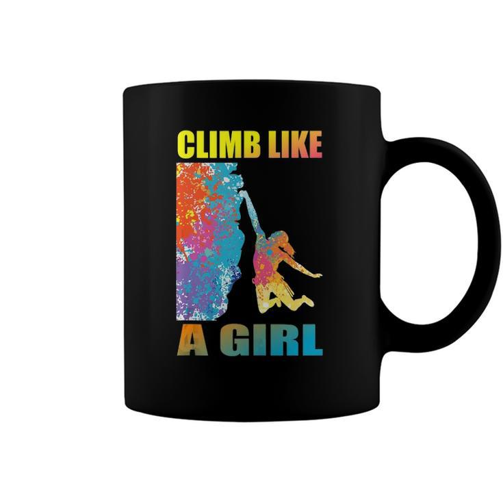 Climb Like A Girl Rock Climbing Girl And Climber Coffee Mug