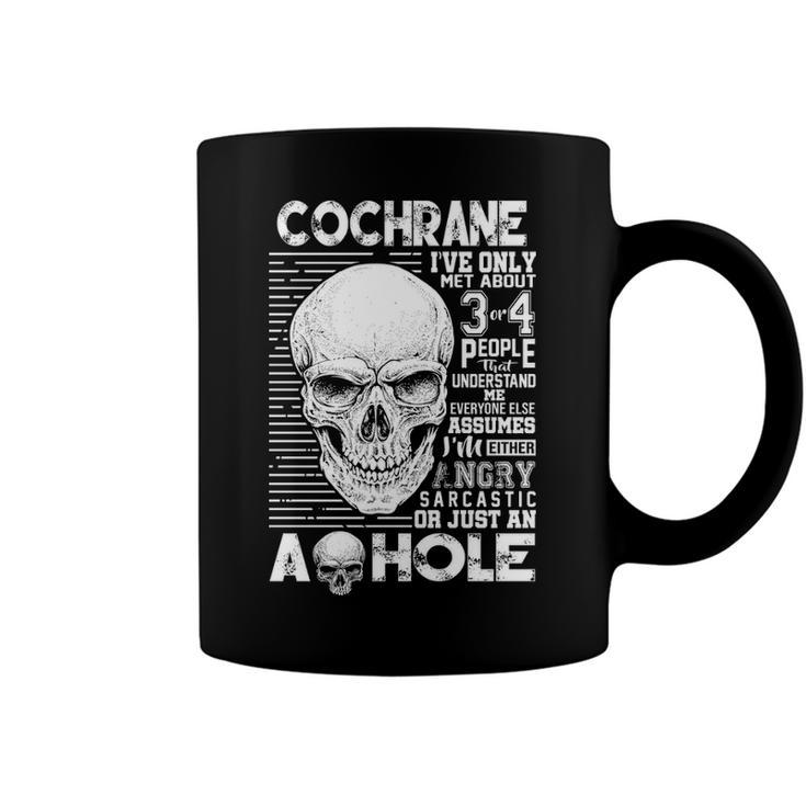 Cochrane Name Gift   Cochrane Ive Only Met About 3 Or 4 People Coffee Mug