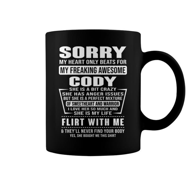 Cody Name Gift   Sorry My Heart Only Beats For Cody Coffee Mug