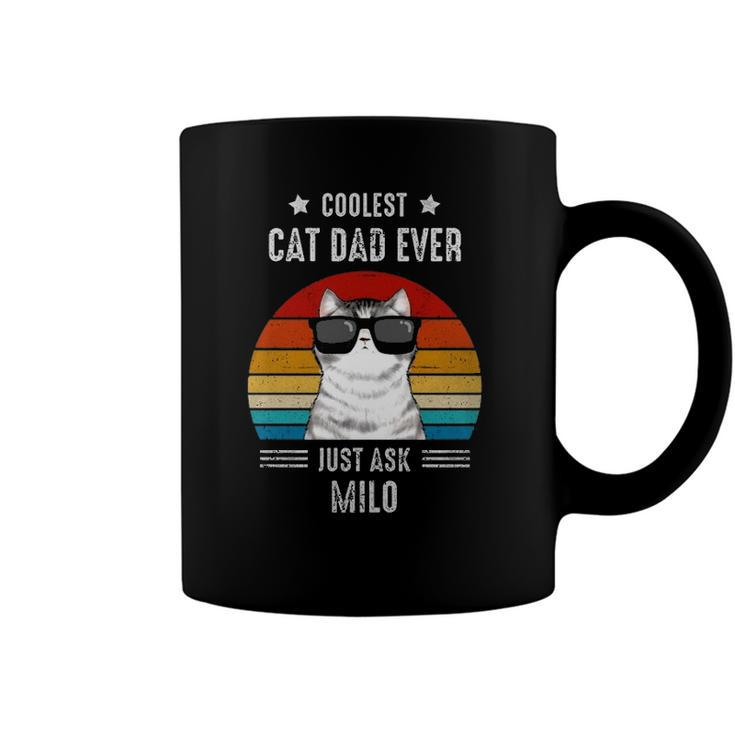 Coolest Cat Dad Ever Just Ask Milo Personalized Cat Dad Coffee Mug
