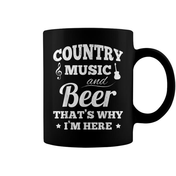 Country Music And Beer Thats Why Im Heres Alcohol  Coffee Mug
