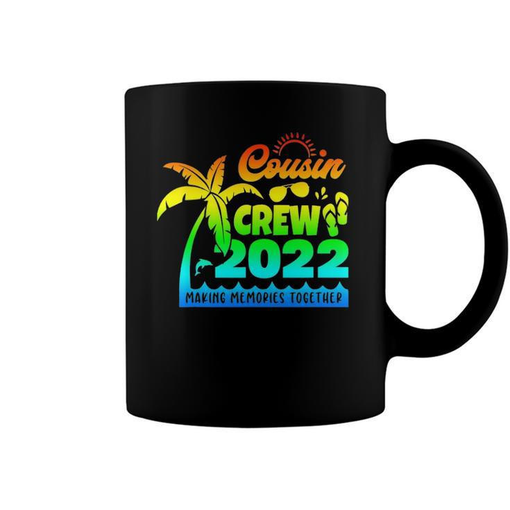 Cousin Crew 2022 Family Reunion Making Memories Together Coffee Mug