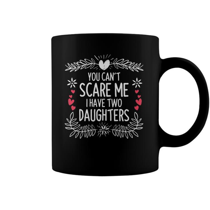Cute Distressed You Cant Scare Me I Have 2 Daughters  Essential Coffee Mug