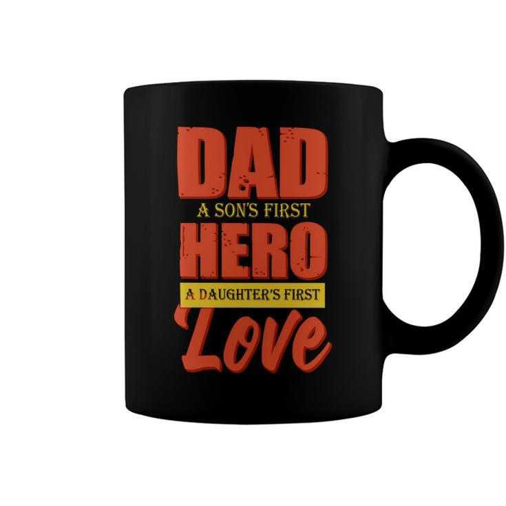 Dad A Sons First Hero A Daughters First Love Fathers Day 2022 Gift Coffee Mug