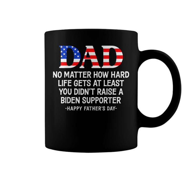 Dad Fathers Day At Least You Didnt Raise A Biden Supporter  Coffee Mug