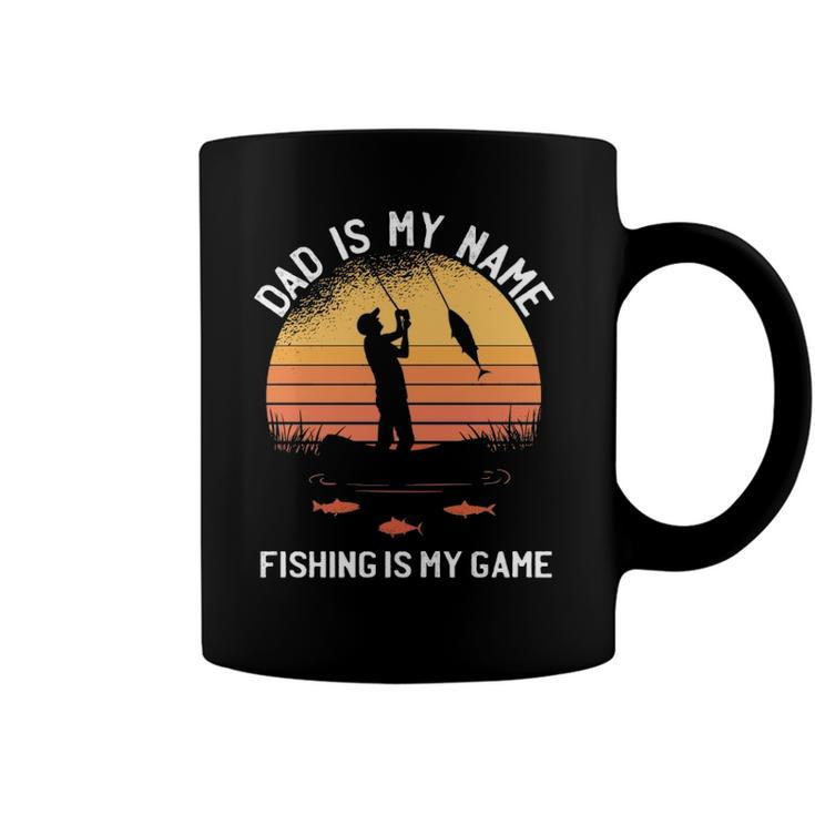 Dad Is My Name Fishing I My Game Sarcastic Fathers Day Coffee Mug