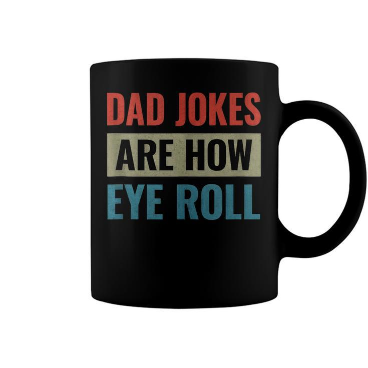 Dad Jokes Are How Eye Roll  V3 Coffee Mug