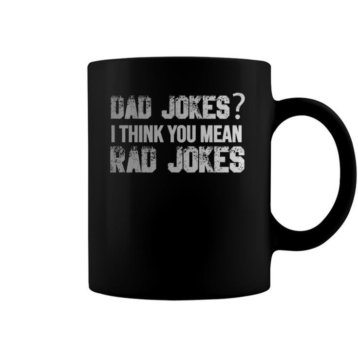 Dad Jokes You Mean Rad Jokes Funny Fathers Day Gift Coffee Mug