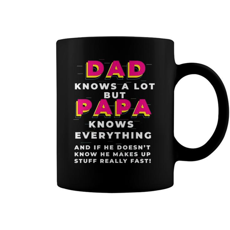 Dad Knows A Lot But Papa Knows Everything Funny Fathers Day Coffee Mug
