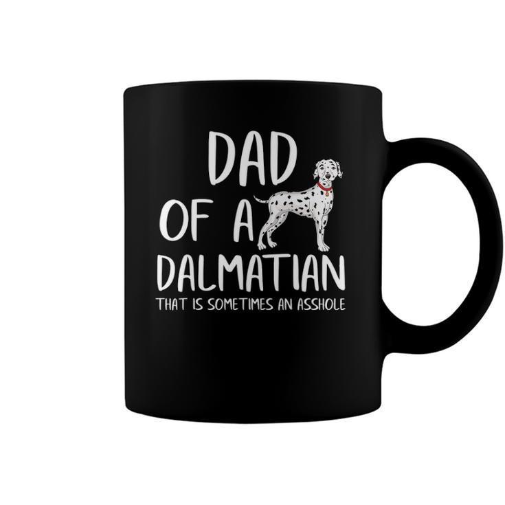 Dad Of A Dalmatian That Is Sometimes An Asshole Funny Gift Coffee Mug