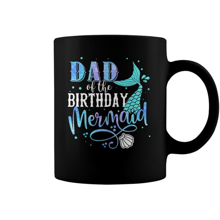Dad Of The Birthday Mermaid Family Matching Party Squad Coffee Mug