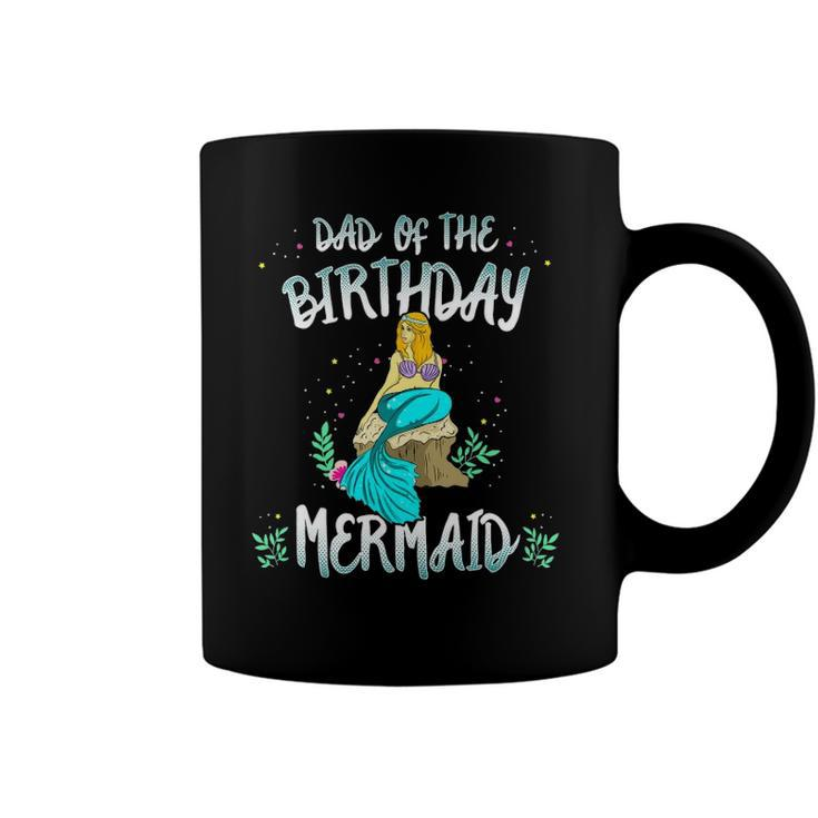 Dad Of The Birthday Mermaid  Mermaid Birthday Party Tee Coffee Mug