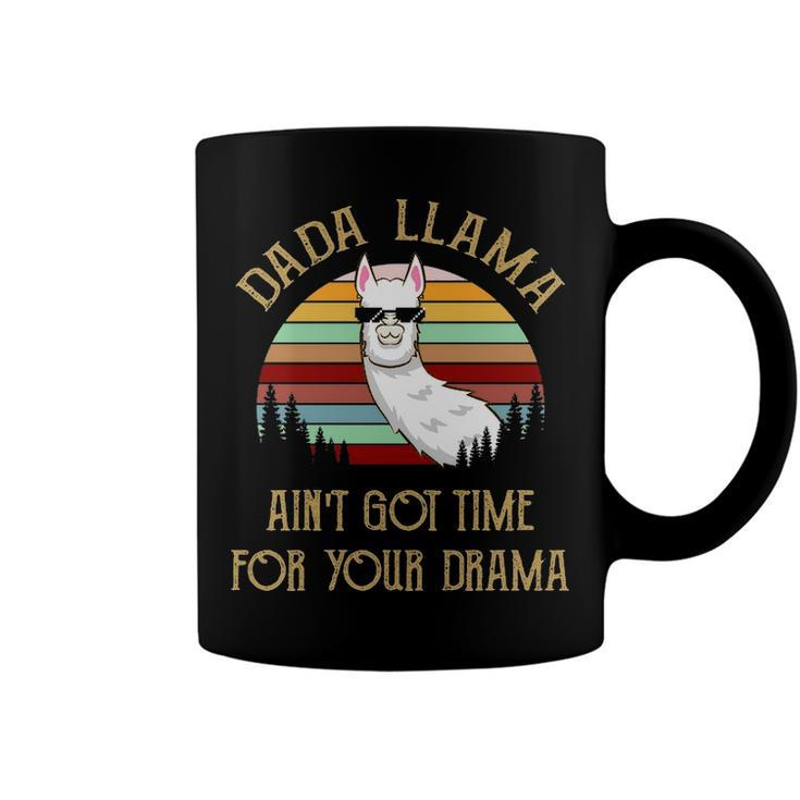 Dada Grandpa Gift   Dada Llama Ain’T Got Time For Your Drama Coffee Mug
