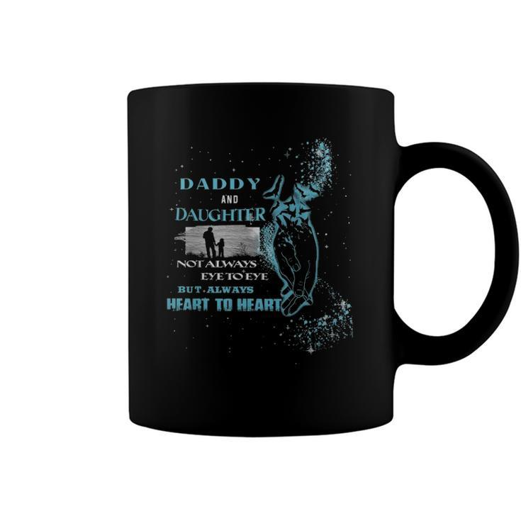 Daddy And Daughter Not Always Eye To Eye But Always Heart To Heart Coffee Mug
