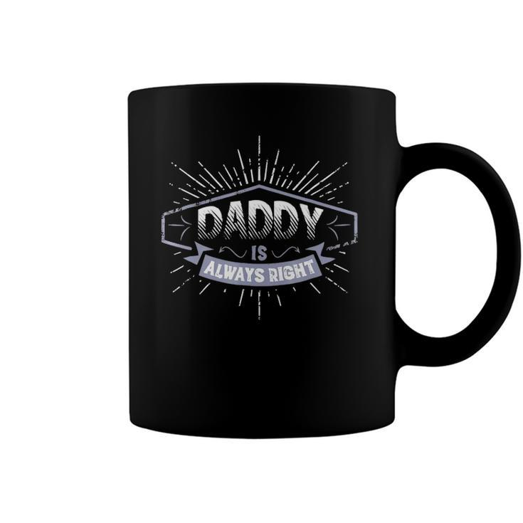 Daddy Is Always Right Fathers Day Gift Men Funny Coffee Mug