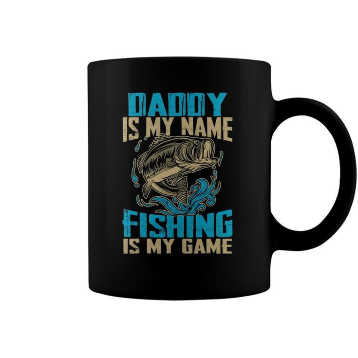 Daddy Is My Name Fishing Is My Game Funny Fishing Gifts Coffee Mug