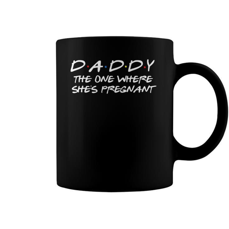 Daddy The One Where Shes Pregnant - Matching Couple Coffee Mug