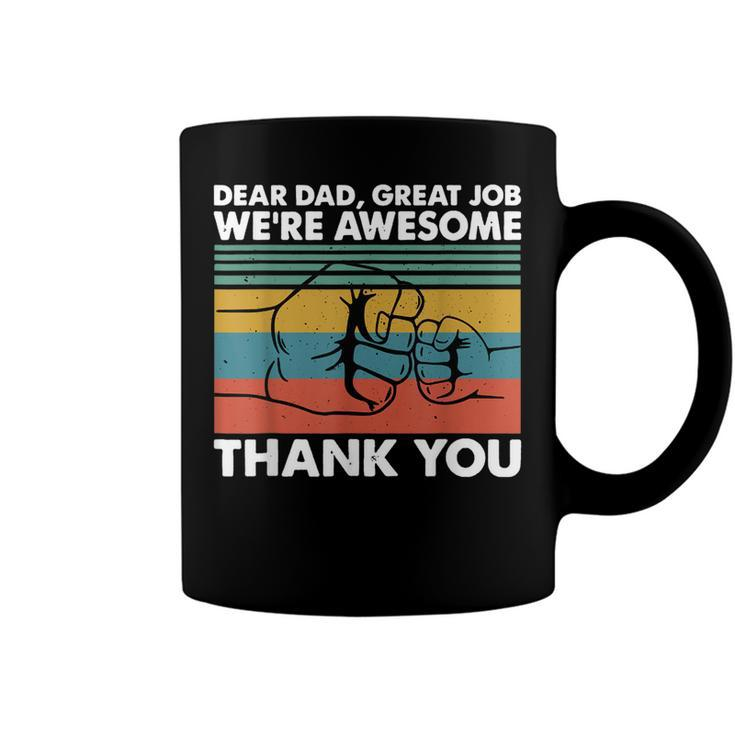 Dear Dad Great Job Were Awesome Thank You Father  Coffee Mug