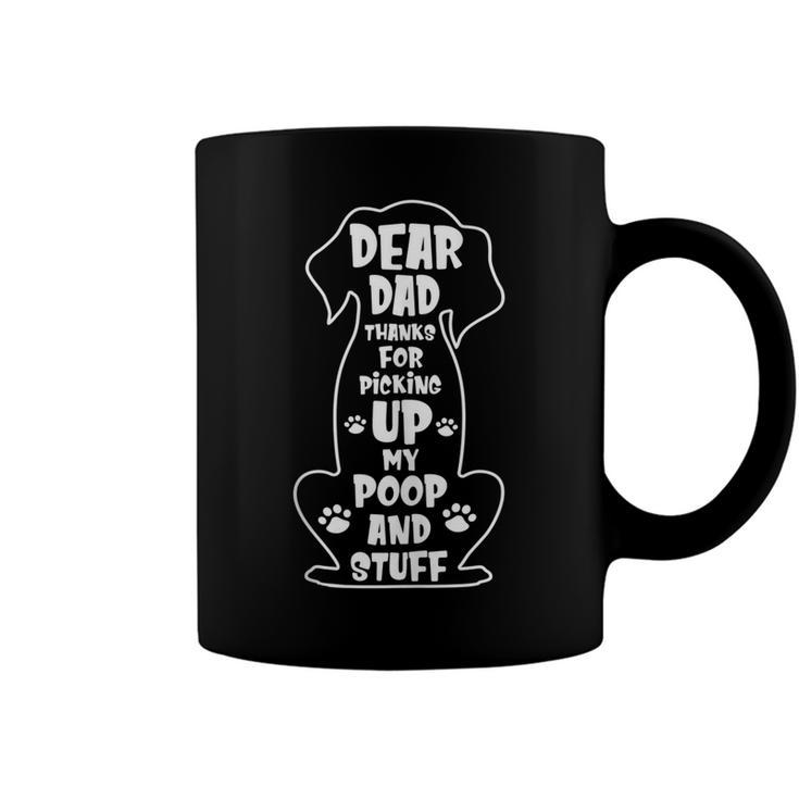 Dear Dad Thanks For Picking Up My Poop Happy Fathers Day Dog  Coffee Mug