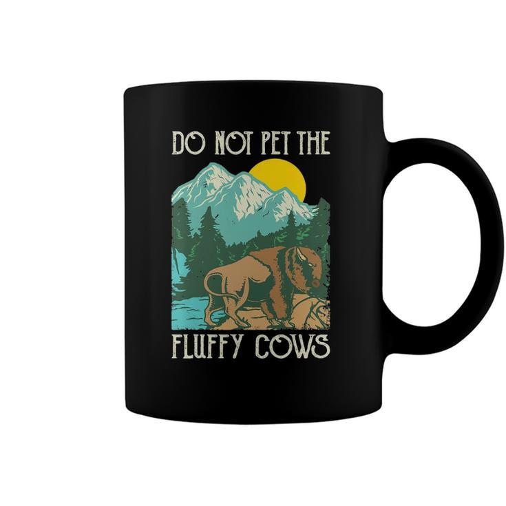 Do Not Pet The Fluffy Cows - Bison Buffalo Lover Wildlife Coffee Mug