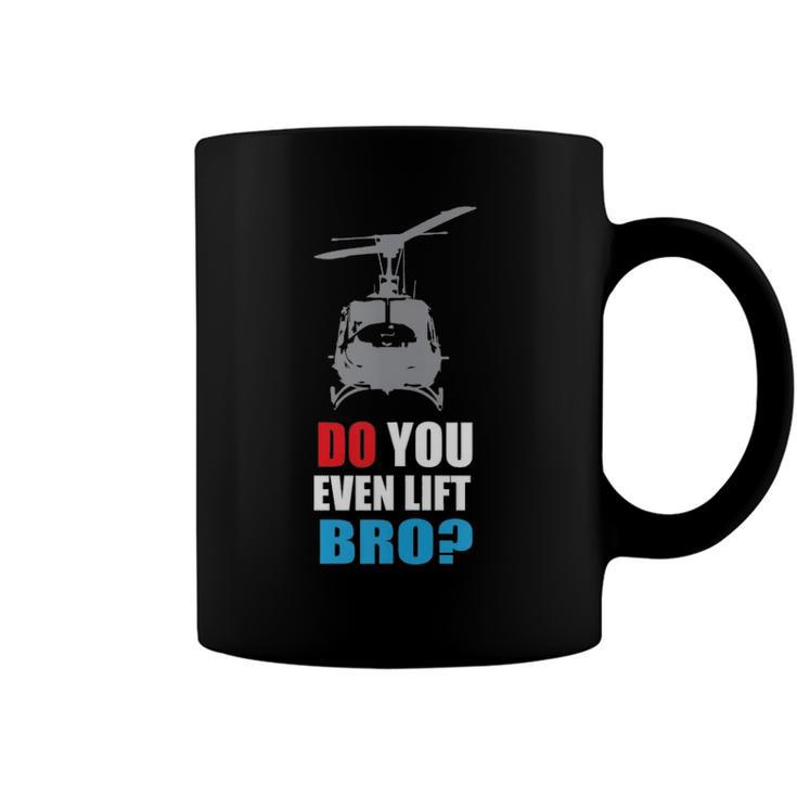 Do You Even Lift Bro Uh 1 Helicopter Gym And Workout Coffee Mug