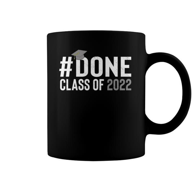 Done Class Of 2022 Graduation For Her Him Grad Seniors 2022  Coffee Mug