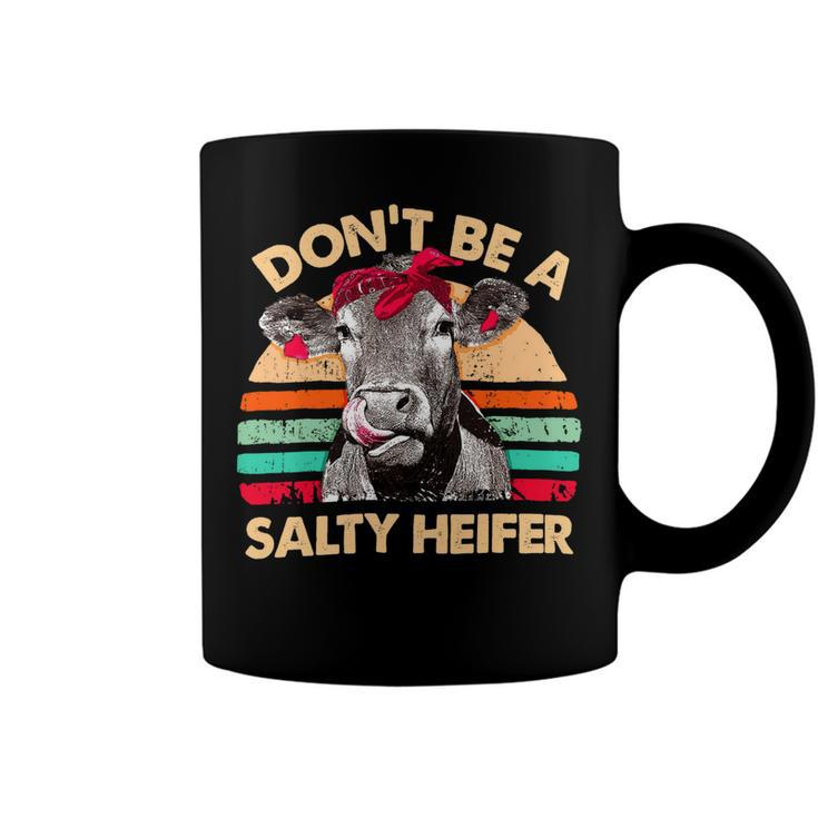Dont Be A Salty Heifer Cows Lover Vintage Farm 10Xa7 Coffee Mug