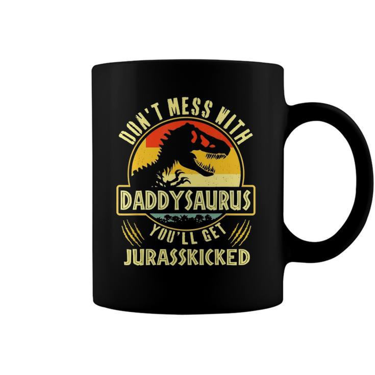 Dont Mess With Daddysaurus Youll Get Jurasskicked Coffee Mug