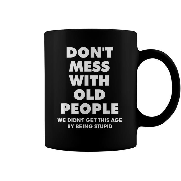 Dont Mess With Old People Funny Gift For Fathes Day Classic Coffee Mug