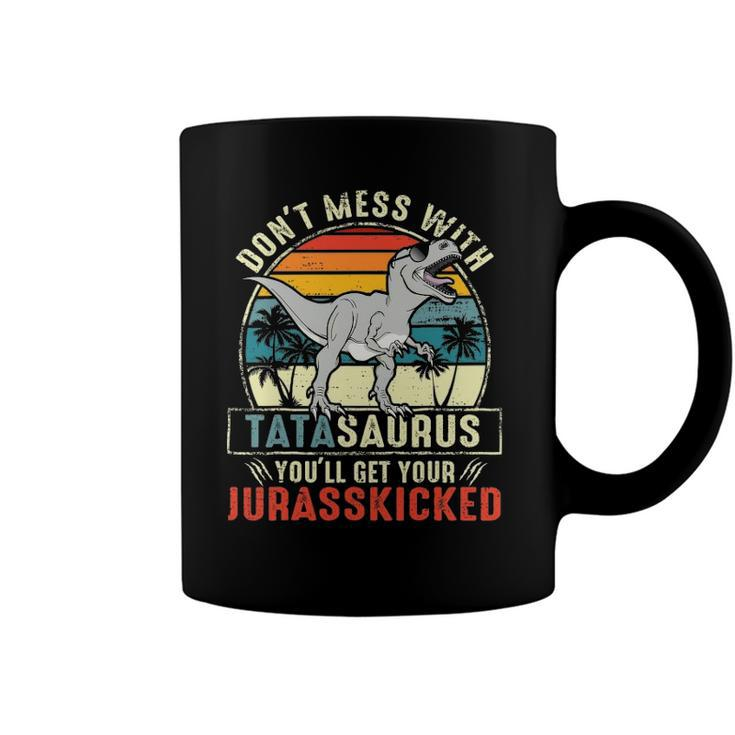 Dont Mess With Tatasaurus Youll Get Jurasskicked Tata Polish Dad Coffee Mug