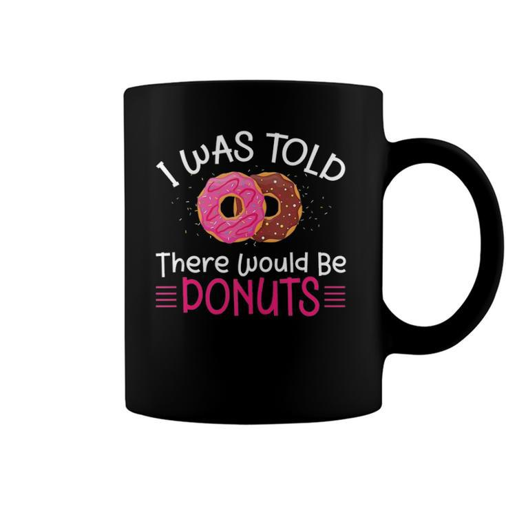 Doughnuts - I Was Told There Would Be Donuts  Coffee Mug