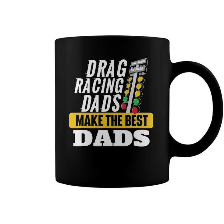 Drag Racing Dads Make The Best Dads - Drag Racer Race Car Coffee Mug