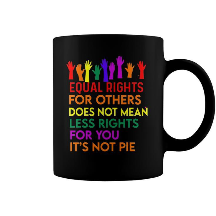 Equal Rights For Others Does Not Mean Equality Tee Pie Coffee Mug