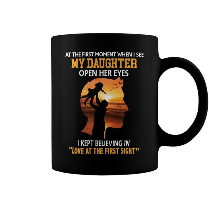 Father Grandpa At The First Moment When I See My Daughter Open Her Eyes 166 Family Dad Coffee Mug
