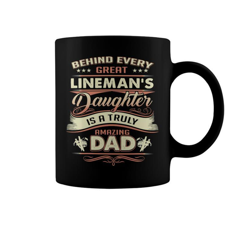 Father Grandpa Behind Every Great Lineman Daughter Is A Truly Amazing Dad480 Family Dad Coffee Mug