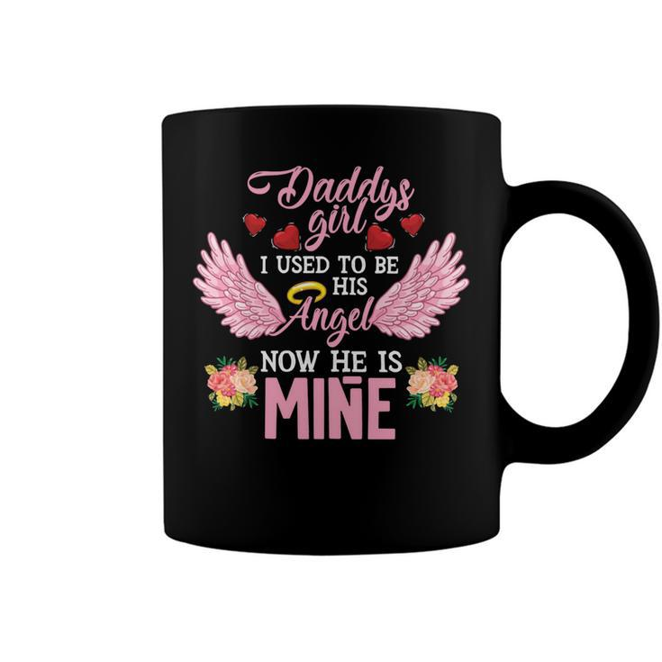 Father Grandpa Daddys Girl I Used To Be His Angel Now He Is Mine Daughter 256 Family Dad Coffee Mug
