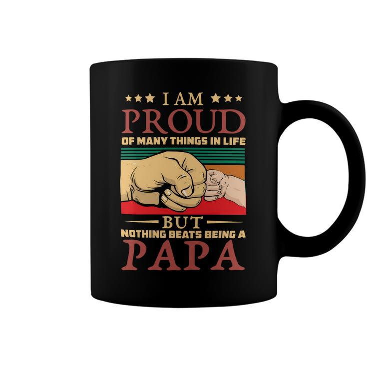 Father Grandpa I Am Proud Of Many Things In Life But Nothing Beats Being A Papa258 Family Dad Coffee Mug