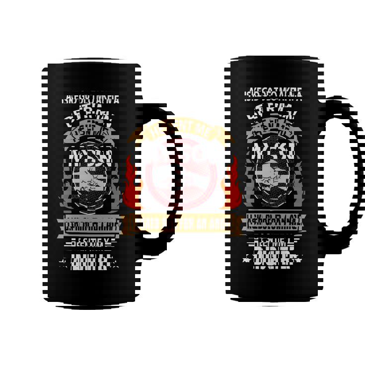 Father Grandpa I Asked Go To Make Me A Better Man He Sent Me My Son 128 Family Dad Coffee Mug