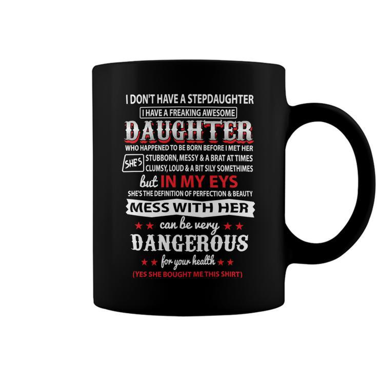 Father Grandpa I Dont Have A Stepdaughter 166 Family Dad Coffee Mug