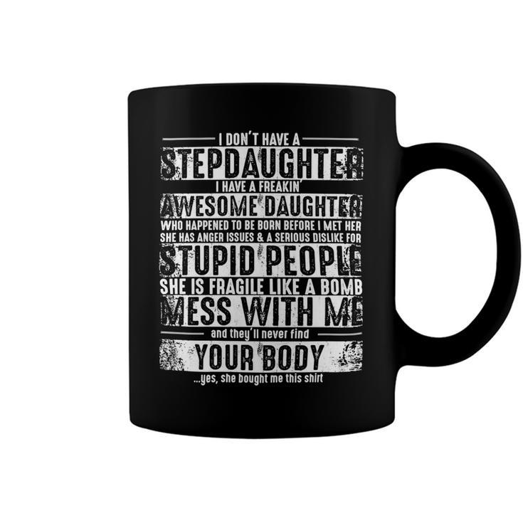 Father Grandpa I Dont Have A Stepdaughter But I Have An Awesome Daughter Stepdad 193 Family Dad Coffee Mug