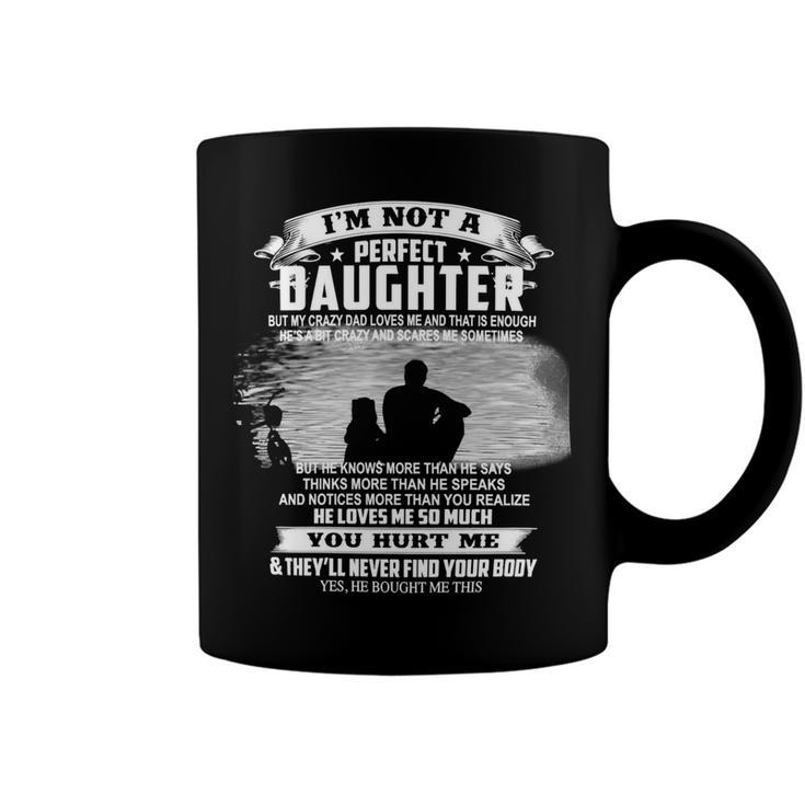 Father Grandpa Im Not A Perfect Daughter 115 Family Dad Coffee Mug