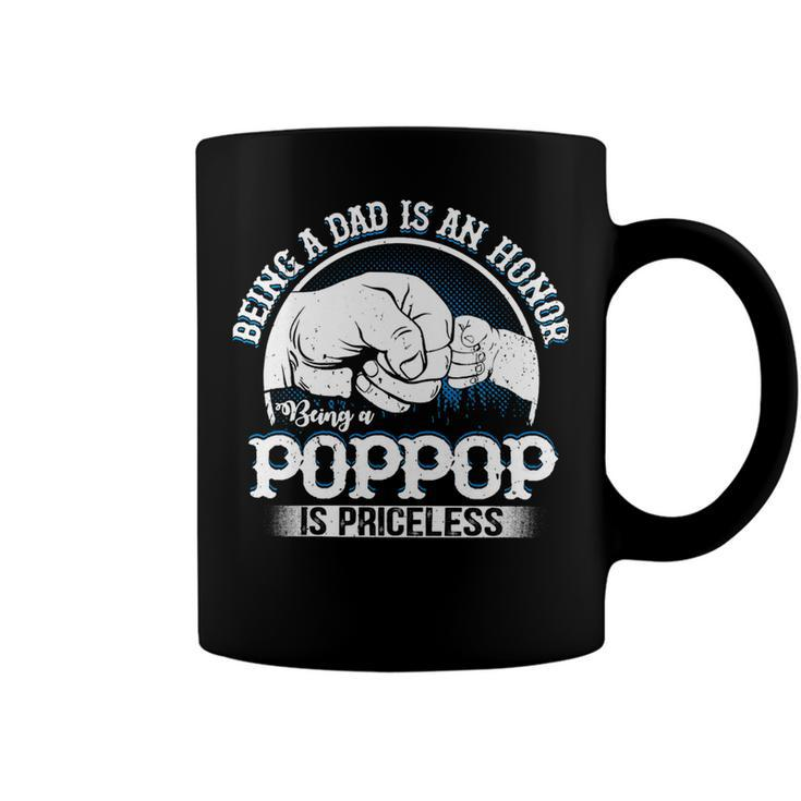 Father Grandpa S Saying Being A Dad Is An Honor Being A Poppop Is Priceless Family Dad Coffee Mug
