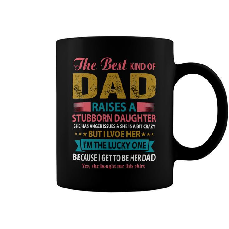 Father Grandpa The Best Kind Of Dad Raises A Stubborn Daughter 113 Family Dad Coffee Mug