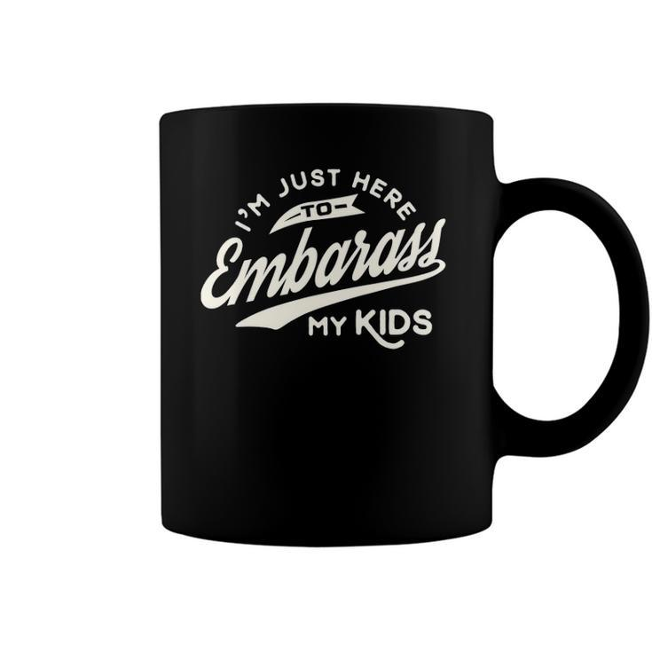 Fathers Day Gift Im Just Here To Embarrass My Kids Coffee Mug